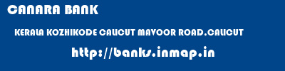 CANARA BANK  KERALA KOZHIKODE CALICUT MAVOOR ROAD,CALICUT  banks information 